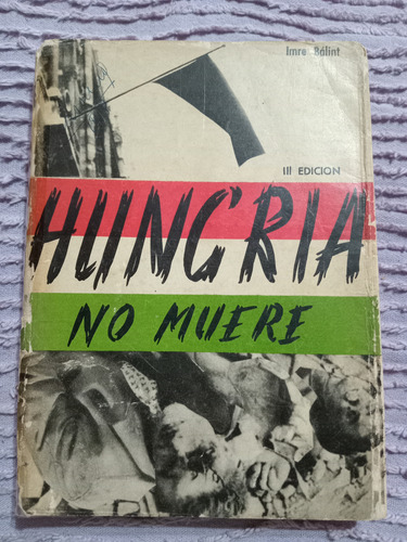 Imre Bálint: Hungría No Muere (Usado)