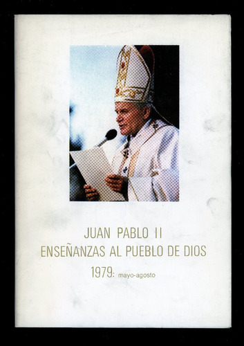 Juan Pablo Ii. Enseñanzas Al Pueblo De Dios. 1979. 632 Págs.