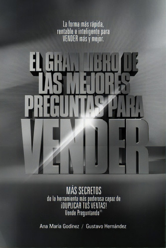 Ventas : Las Mejores Preguntas Para Vender -coleccion Platino-: Mas De Como Aumentar Las Ventas D..., De Ana Maria Godinez Gonzalez. Editorial Ignius Media, Tapa Blanda En Español