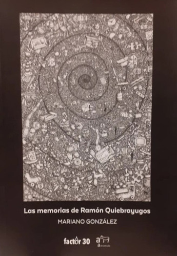 Memorias De Ramon Quiebrayugos, Las, De Mariano González. Editorial Factor 30, Tapa Blanda, Edición 1 En Español