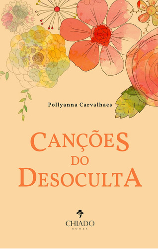Canções do Desoculta, de Carvalhaes, Pollyanna. Editora Break Media Brasil Comunicação, Mídia e Edições Ltda, capa mole em português, 2021