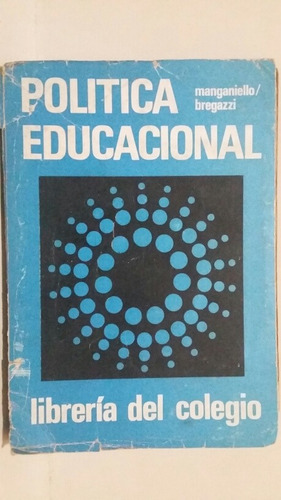 Política Educacional. Por Ethel Manganiello Y V. Bregazzi.