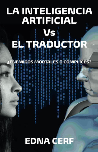 Libro: Inteligencia Artificial Vs Traductores: ¿enemigos Mor