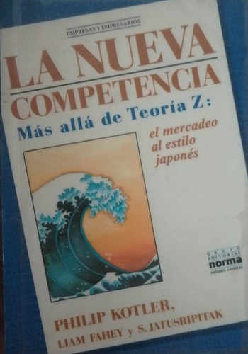 La Nueva Competencia Philip Kotler Liam Fahey S Jatusripitak