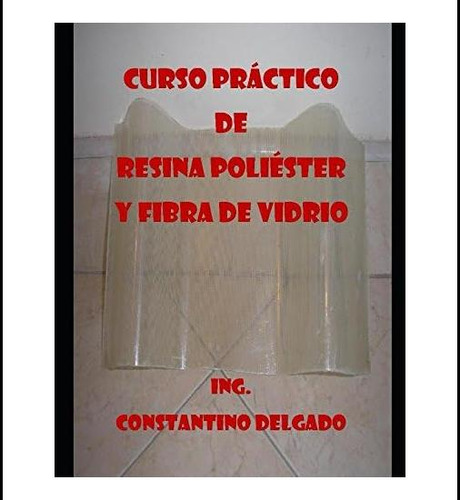 Libro: Curso Práctico De Resina Poliéster Y Fibra De Vidrio