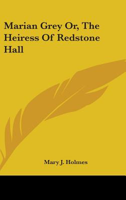 Libro Marian Grey Or, The Heiress Of Redstone Hall - Holm...