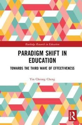 Paradigm Shift In Education - Yin Cheong Cheng