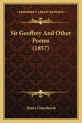 Libro Sir Geoffrey And Other Poems (1857) - Grazebrook, H...