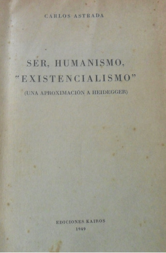 Carlos Astrada. Ser, Humanismo, Existencialismo. Heidegger