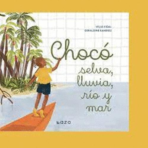 Libro Chocó: Selva, Lluvia, Río Y Mar