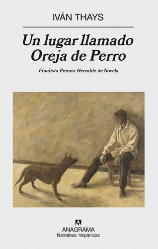 Un Lugar Llamado Oreja De Perro, De Ivan Thays. Editorial Anagrama, Edición 1 En Español, 2008