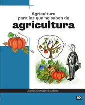 Comprar Agricultura Para Los Que No Saben De Agricultura - Cubero...