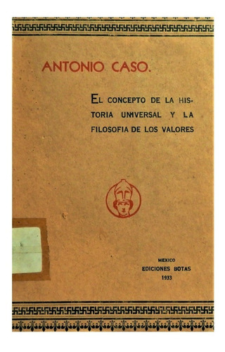 El Concepto De La Historia Universal; Antonio Caso