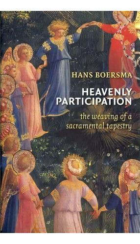 Heavenly Participation, De Hans Boersma. Editorial William B Eerdmans Publishing Co, Tapa Blanda En Inglés