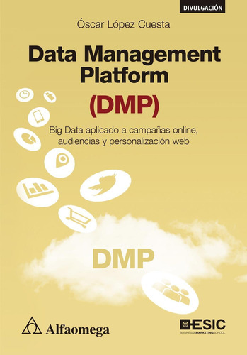 Libro Data Management Platform (dmp) - Big Data Aplicado A C