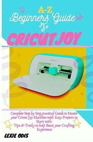 Libro A-z Beginners Guide To Cricut Joy-inglés