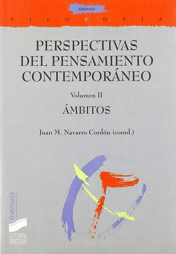 Perspectivas Del Pensamiento Contemporáneo Vol. 2 Ámbitos, De Navarro Cordón, Juan M.. Editorial Síntesis, Tapa Blanda En Español, 2004