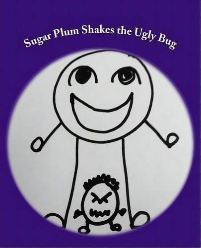 Sugar Plum Shakes The Ugly Bug, De Lyndsay Quilter. Editorial Createspace Independent Publishing Platform, Tapa Blanda En Inglés