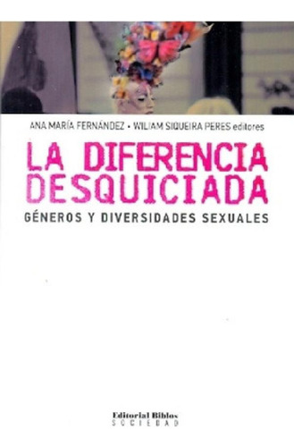 Libro - Diferencia Desquiciada, La. Devenires, Deseos Y Der