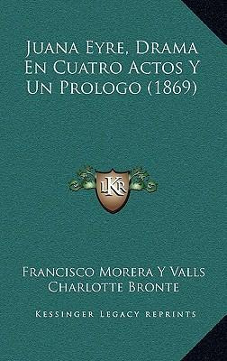 Libro Juana Eyre, Drama En Cuatro Actos Y Un Prologo (186...