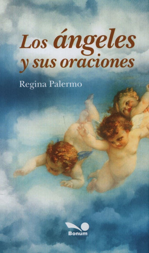 Los Ángeles Y Sus Oraciones, De Regina Palermo. Editorial Bonum, Tapa Blanda En Español, 2014