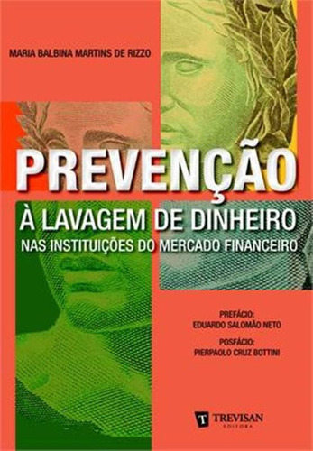 Prevencao A Lavagem De Dinheiro, De Rizzo, Maria Balbina Martins De., Vol. 1. Editorial Trevisan, Capa Brochura Em Português