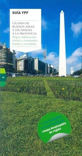 Ciudad De Buenos Aires Y Escapadas A La Provincia Guia Ypf