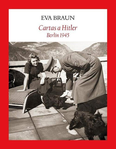 Cartas A Hitler. Berlin 1945 - Eva Braun * Funambulista