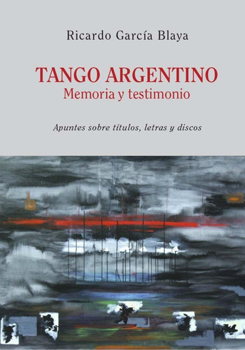 Libro Tango Argentino, Memoria Y Testimonio-ricardo García B