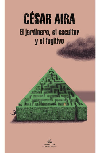 El Jardinero , El Escultor Y El Fugitivo - Aira