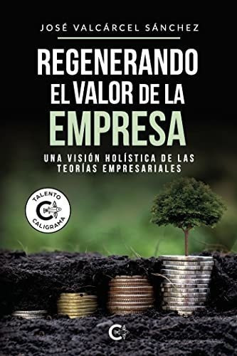 Regenerando El Valor De La Empresa Una Vision..., De Valcárcel, Jo. Editorial Caligrama En Español