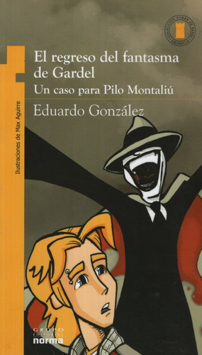 El Regreso del Fantasma de Gardel, de Gonzalez, Eduardo A.. Editorial Norma, tapa blanda en español