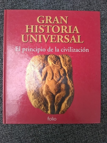 Gran Historia Universal. El Principio De La Civilización.