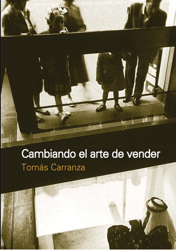 Cambiando El Arte De Vender, De Carranza. Editorial Nobuko/diseño Editorial, Tapa Blanda, Edición 1 En Español, 2012