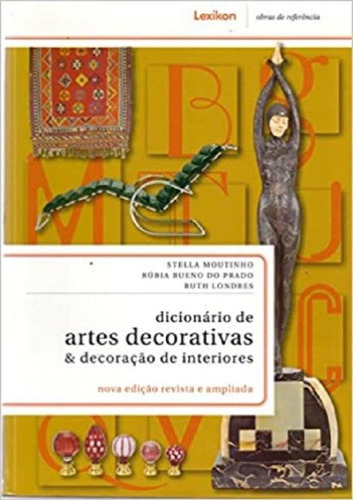 Dicionario De Artes Decorativas: Dicionario De Artes Decorativas, De Moutinho, Stella Rodrigo Octavio. Editora Lexikon, Capa Mole, Edição 1 Em Português