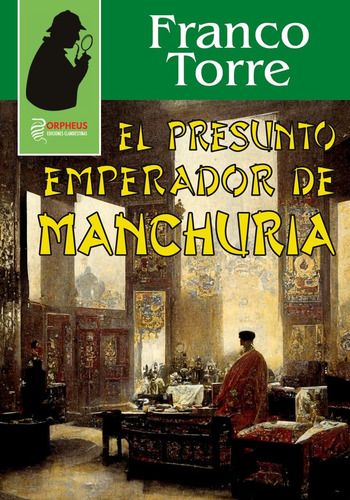 El presunto emperador de Manchuria, de Christian Franco Torre. Editorial Orpheus Ediciones Clandestinas, tapa blanda en español, 2022