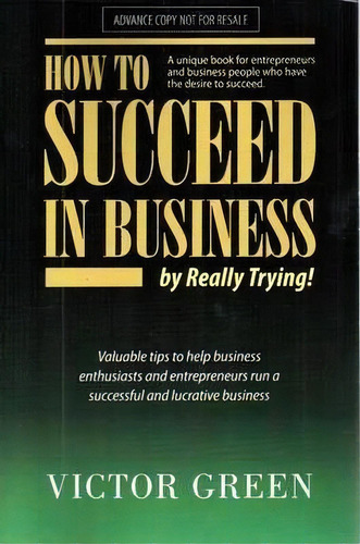 How To Succeed In Business, De Victor Green. Editorial Truvic Productions Inc, Tapa Blanda En Inglés