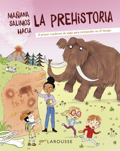 Maãâana Salimos Hacia La Prehistoria, De Zürcher, Muriel. Editorial Larousse, Tapa Dura En Español