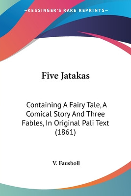 Libro Five Jatakas: Containing A Fairy Tale, A Comical St...