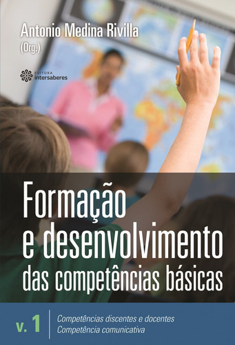 Formação e desenvolvimento das competências básicas – Volume 1, de  Rivilla, Antonio Medina/ () Dolinsky, Sandra Martha/  Dolinsky, Sandra Martha. Editora Intersaberes Ltda., capa mole em português, 2013