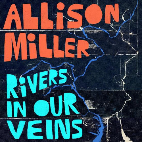 Miller Allison Rivers In Our Veins Usa Import Cd