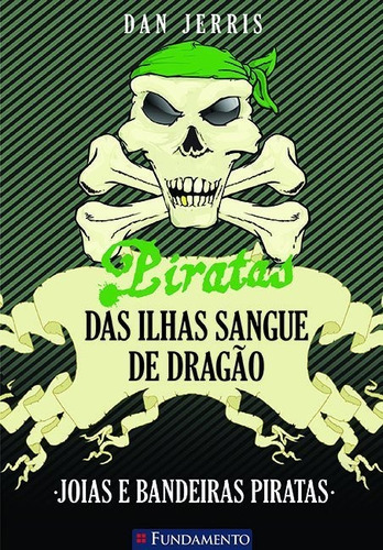 Piratas Das Ilhas Sangue De Dragão 04 - Joias E Bandeiras Piratas, de Jerris, Dan. Editora Fundamento, edição 1 em português