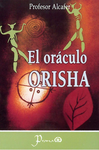 El Oráculo Orisha, De Profesor Alcafer. Editorial Prana, Tapa Blanda, Edición 1 En Español