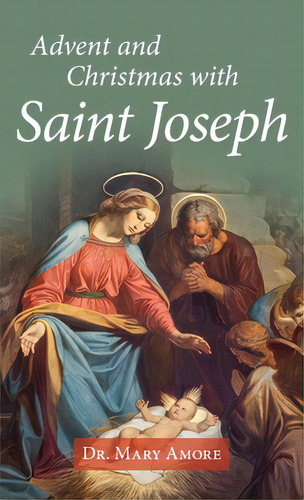 Advent And Christmas With Saint Joseph, De Amore, Mary. Editorial Our Sunday Visitor, Tapa Blanda En Inglés