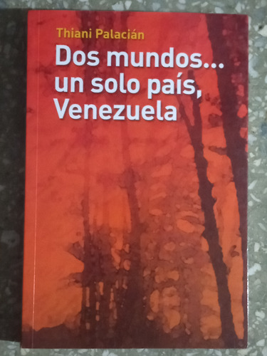 Dos Mundos Un Solo País Venezuela - Thiani Palacian
