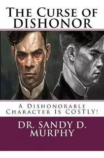 The Curse Of Dishonor : A Dishonorable Character Is Costl...