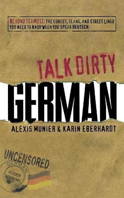 Libro Talk Dirty German : Beyond Schmutz: The Curses, Sla...