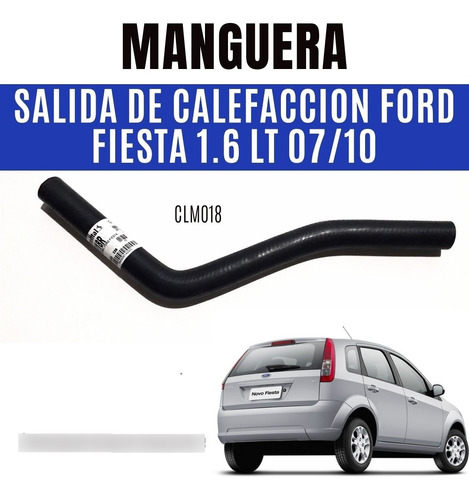 Manguera Salida De Calefacción Ford Fiesta 1.6 Clm018