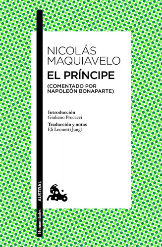 El Príncipe: (Comentado por Napoleón Bonaparte), de Maquiavelo, Nicolás. Serie Humanidades Editorial Austral México, tapa blanda en español, 2014