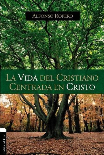 La Vida Del Cristiano Centrada En Cristo: La Gran Transform